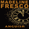Anguish (Unabridged) audio book by Madeline Fresco