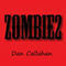 Zombie 2: Zombie series (Unabridged) audio book by Dan Callahan
