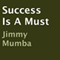 Success Is a Must (Unabridged) audio book by Jimmy Mumba