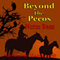 Beyond The Pecos (Unabridged) audio book by Norm Bass