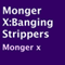 Monger X: Banging Strippers (Unabridged) audio book by Monger X