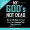 My God's Not Dead: How to Talk About God to an Atheist in a Language They Can Understand (Unabridged) audio book by Lance Orndorff