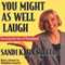 You Might as Well Laugh: A Working Mother's Number-One Rule (Unabridged) audio book by Sandi Kahn Shelton