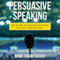 Persuasive Speaking: Discover the Art of Speaking Persuasively and Become an Effective Speaker (Unabridged) audio book by Bowe Chaim Packer