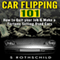 Car Flipping 101: How to Quit Your Job and Make a Fortune Selling Used Cars (Unabridged) audio book by S. Rothschild