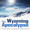 The Wyoming Apocalypse: A John Drake / Evangeline Hardy Novel, Volume 2 (Unabridged) audio book by George L. Duncan