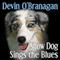 Show Dog Sings the Blues (Unabridged) audio book by Devin O'Branagan