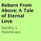 Reborn from Above: A Tale of Eternal Love (Unabridged) audio book by Sandra L. Henriksen