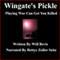 Wingate's Pickle: Playing War Can Get You Killed (Unabridged) audio book by Will Bevis