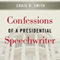 Confessions of a Presidential Speechwriter (Unabridged) audio book by Craig R. Smith