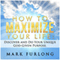 How to Maximize Your Life: Discover and Do Your God-Given Purpose (Unabridged) audio book by Mark Furlong