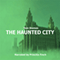 The Haunted City (Unabridged) audio book by Tom Slemen