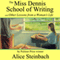 The Miss Dennis School of Writing: And Other Lessons from a Woman's Life (Unabridged) audio book by Alice Steinbach