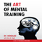 The Art of Mental Training: A Guide to Performance Excellence, Collector's Edition (Unabridged) audio book by D. C. Gonzalez