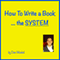 How to Write a Book: The System (Unabridged) audio book by Dan Moskel