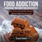 Food Addiction: Conquering Your Addiction Successfully, How to Get out of the Clutches of Food Addiction for Good (Unabridged) audio book by Petra Ortiz