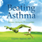 Beating Asthma: Seven Simple Principles (Unabridged) audio book by Stephen Apaliski, MD