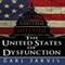 The United States of Dysfunction: America's Political Crisis and What Ordinary Citizens Can Do About It (Unabridged) audio book by Carl J. Jarvis