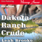Dakota Ranch Crude: Dakota Heat 2 (Unabridged) audio book by Leah Brooke