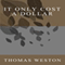 It Only Cost a Dollar (Unabridged) audio book by Thomas Weston