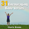 31 Encouraging Bible Verses: 31 Bible Verses by Subject Series (Unabridged) audio book by Charis Brown