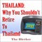 Thailand: Why You Shouldn't Retire to Thailand (Unabridged) audio book by The Blether