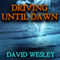 Driving Until Dawn (Unabridged) audio book by David Wesley