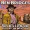 Back with a Vengeance: A Ben Bridges Western (Unabridged) audio book by Ben Bridges