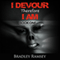 I Devour, Therefore I Am: I Waited for so Long to Be Free, Book 1 (Unabridged) audio book by Bradley Ramsey