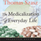 The Medicalization of Everyday Life: Selected Essays (Unabridged) audio book by Thomas Szasz