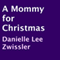 A Mommy for Christmas (Unabridged) audio book by Danielle Lee Zwissler