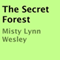 The Secret Forest (Unabridged) audio book by Misty Lynn Wesley