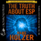 The Truth about ESP: What It Is, How It Works, and How You Develop It (Unabridged) audio book by Hans Holzer