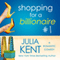 Shopping for a Billionaire: Shopping for a Billionaire, Book 1 (Unabridged) audio book by Julia Kent