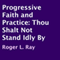 Progressive Faith and Practice: Thou Shalt Not Stand Idly By (Unabridged) audio book by Roger L. Ray