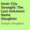 Inner City Strength: The Last Unknown Name Slaughter (Unabridged) audio book by Dwight Slaughter