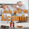 Living with an Alcoholic: Learn to Live with or Leave Your Alcoholic Husband or Wife (Unabridged) audio book by James Christiansen
