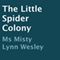 The Little Spider Colony (Unabridged) audio book by Misty Lynn Wesley