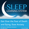 The Sleep Learning System: Get over the Fear of Death and Dying, Ease Anxiety with Hypnosis, Meditation, Relaxation, and Affirmations (Unabridged) audio book by Joel Thielke