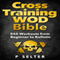 Cross Training WOD Bible: 555 Workouts from Beginner to Ballistic (Unabridged) audio book by P Selter