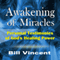 Awakening of Miracles: Personal Testimonies of God's Healing Power (Unabridged) audio book by Bill Vincent