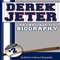 Derek Jeter: An Unauthorized Biography (Unabridged) audio book by Belmont and Belcourt Biographies