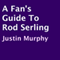 A Fan's Guide to Rod Serling (Unabridged) audio book by Justin Murphy