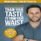 Train Your Taste to Trim Your Waist: A Simple Method to Love the Food That Loves You Back (Unabridged) audio book by Drew Canole