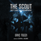 The Scout (Unabridged) audio book by Eric Tozzi