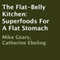 The Flat-Belly Kitchen: Superfoods for a Flat Stomach (Unabridged) audio book by Mike Geary, Catherine Ebeling