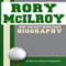 Rory McIlroy: An Unauthorized Biography (Unabridged)