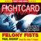 Felony Fists: Fight Card (Unabridged) audio book by Paul Bishop
