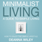 Minimalist Living: A Guide to Simple Living (Unabridged) audio book by Deanna Wiley