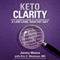 Keto Clarity: Your Definitive Guide to the Benefits of a Low-Carb, High-Fat Diet (Unabridged) audio book by Eric C. Westman, MD, Jimmy Moore